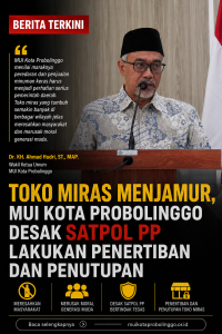 Toko Miras Menjamur, MUI Kota Probolinggo Desak SATPOL PP Lakukan Penertiban dan Penutupan