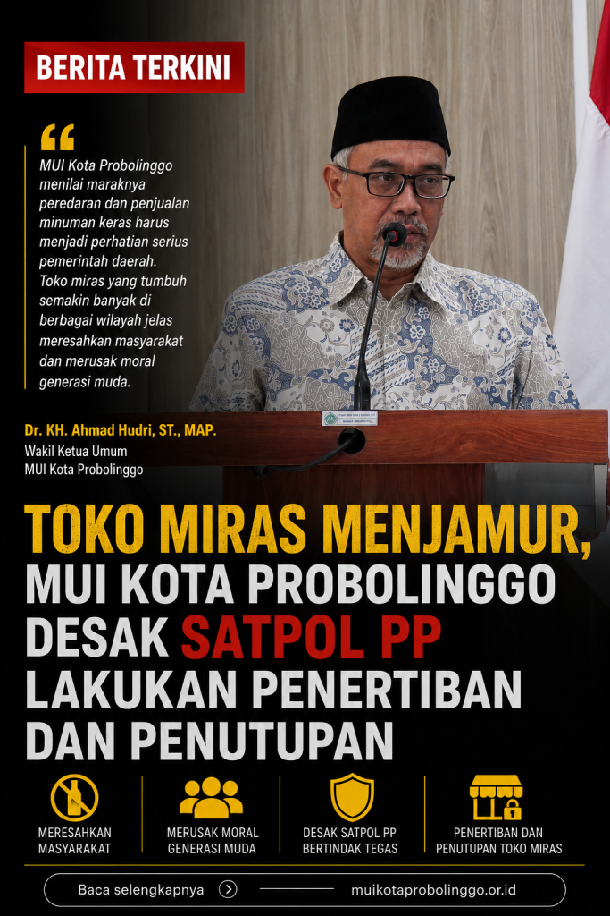 Toko Miras Menjamur, MUI Kota Probolinggo Desak SATPOL PP Lakukan Penertiban dan Penutupan